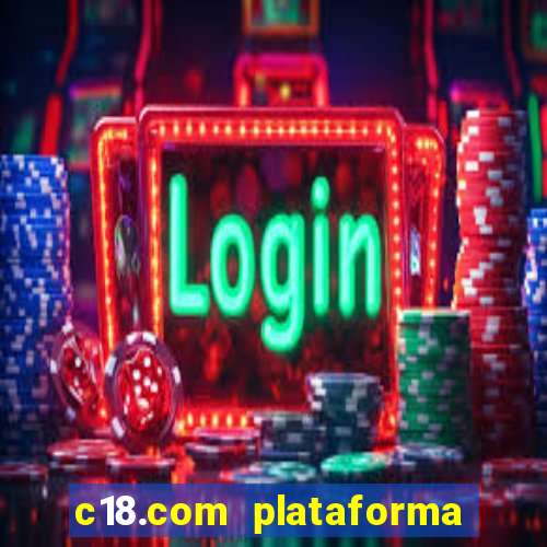 c18.com plataforma de jogos